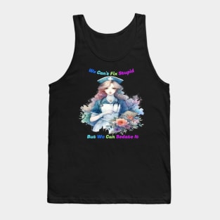 Can't Fix Stupid: Serene Garden Nurse Tank Top